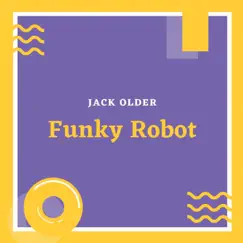 Funky Robot - Single by Jack Older album reviews, ratings, credits