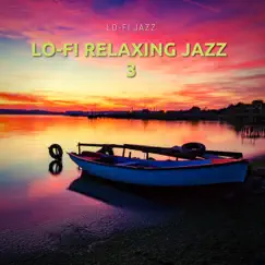 Lo-Fi Relaxing Jazz 3 by Lo-Fi Jazz album reviews, ratings, credits