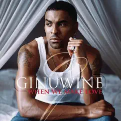 When We Make Love - Single by Ginuwine album reviews, ratings, credits