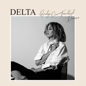 Bridge Over Troubled Dreams by Delta Goodrem album download