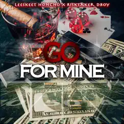 Go for Mine (feat. RiskTaker Dboy) - Single by Leeskeet Honcho album reviews, ratings, credits