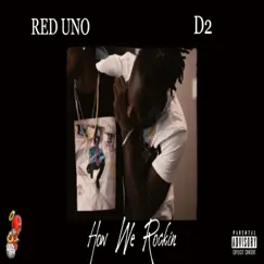 How We Rockin' (feat. D2) - Single by Red Uno album reviews, ratings, credits