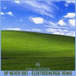 XP Never Die! (Elektroenergie Remix) - Single by Sterk & Alex Greenhouse album reviews, ratings, credits