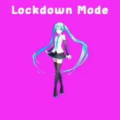 Lockdown Mode (feat. Miku Hatsune) Song Lyrics