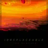 Irreplaceable - Single album lyrics, reviews, download