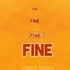 Fine - Single album lyrics, reviews, download