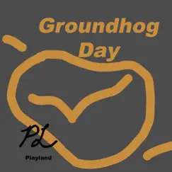 Groundhog Day - Single by Playland album reviews, ratings, credits