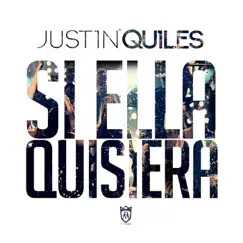 Si Ella Quisiera - Single by Justin Quiles album reviews, ratings, credits