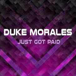 Just Got Paid - Single by Duke Morales album reviews, ratings, credits
