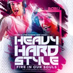 Heavy Hardstyle 2021 - Fire in Our Souls by Various Artists album reviews, ratings, credits