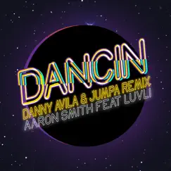 Dancin' (feat. Luvli) [Danny Avila & Jumpa Remix] Song Lyrics