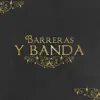 Barreras y Banda song lyrics