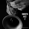 Smooth Jazz 2 album lyrics, reviews, download