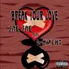 Break Your Love (feat. Jae Jae) - Single album lyrics, reviews, download