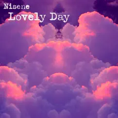 Lovely Day - Single by Nisene album reviews, ratings, credits