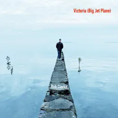 Victoria (Big Jet Plane) - Single by Rob Clarke album reviews, ratings, credits