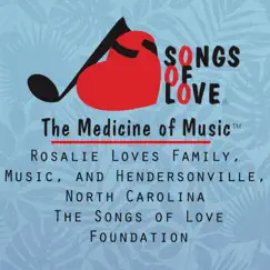 Rosalie Loves Family, Music, And Hendersonville, North Carolina - Single by The Songs of Love Foundation album reviews, ratings, credits