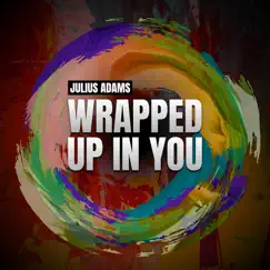 Wrapped up in You - Single by Julius Adams album reviews, ratings, credits
