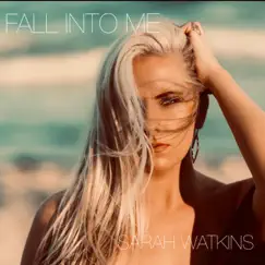 Fall Into Me - Single by Sarah Watkins album reviews, ratings, credits