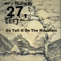 Go Tell It on the Mountain - Single by Runway 27, Left album reviews, ratings, credits