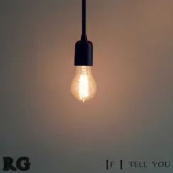 If I Tell You - Single by RG album reviews, ratings, credits