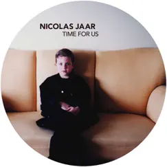 Time for Us - Single by Nicolas Jaar album reviews, ratings, credits