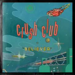 Believer - Single by Crush Club album reviews, ratings, credits