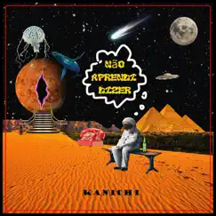 Não Aprendi Dizer - Single by Kanichi album reviews, ratings, credits