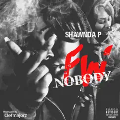 Fw Nobody - Single by Shawnda P album reviews, ratings, credits