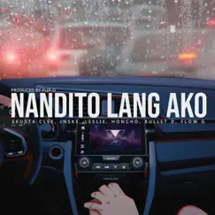 Nandito Lang Ako - Single by Skusta Clee, Jnske, Leslie, HONCHO, Bullet D, Flow G. & Flip-D album reviews, ratings, credits