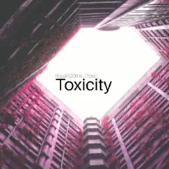Toxicity - Single by Royal4206 & J.Toxic album reviews, ratings, credits