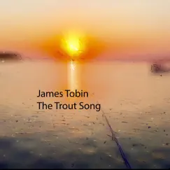 The Trout Song (Live) - Single by James Tobin album reviews, ratings, credits