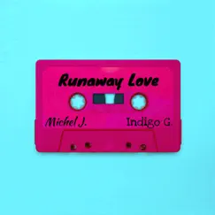 Runaway Love (feat. Indigo G.) - Single by Michel J. album reviews, ratings, credits