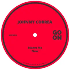 Blame Me - Single by Johnny Correa album reviews, ratings, credits