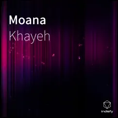 Moana - Single by Khayeh album reviews, ratings, credits