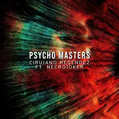 Psycho Masters (feat. Necrojocker) - Single by Cirujano Resendez album reviews, ratings, credits