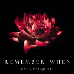 Remember When - Single by Casey Marquette album reviews, ratings, credits