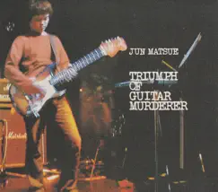 Triumph Of Guitar Murderer by JUN MATSUE album reviews, ratings, credits