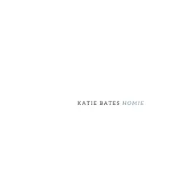 Homie - Single by Katie Bates album reviews, ratings, credits