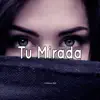 Tu Mirada (Instrumental) - Single album lyrics, reviews, download