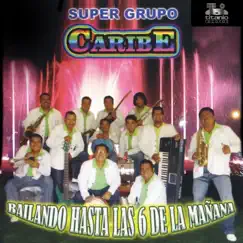 Bailando Hasta las 6 de la Mañana by Super Grupo Caribe album reviews, ratings, credits