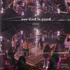 Our God Is Good (Live) - Single by Village Hymns & Bill Brutus album reviews, ratings, credits