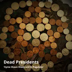 Dead Presidents - Single by 1Tyme Shaun Shady And Dj Pagulator album reviews, ratings, credits