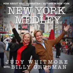 New York Medley: How About You / Manhattan / Autumn in New York (feat. Billy Grubman) - Single by Judy Whitmore album reviews, ratings, credits