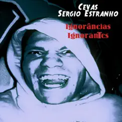 Ignorâncias Ignorantes (feat. Cevas) Song Lyrics