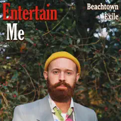 Entertain Me - Single by Beachtown Exile album reviews, ratings, credits
