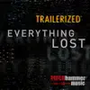 Trailerized: Everything Lost - Single album lyrics, reviews, download