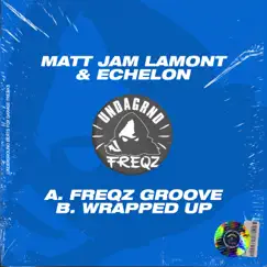 Freqz Groove / Wrapped Up - Single by Matt Jam Lamont & Echelon (UKG) album reviews, ratings, credits