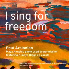 I Sing for Freedom (feat. Kimaya Diggs) - Single by Paul Arslanian album reviews, ratings, credits