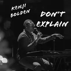 Don't Explain - Single by Kenji Bolden album reviews, ratings, credits